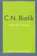 C.N. Bialik: Selected Poems di C. N. Bialik edito da Overlook Press