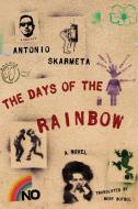 The Days of the Rainbow di Antonio Skarmeta edito da OTHER PR LLC