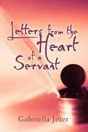 Letters from the Heart of a Servant di Gabriella Jeter edito da XULON PR