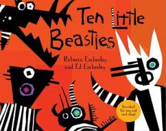 Ten Little Beasties di Ed Emberley, Rebecca Emberley edito da ROARING BROOK PR