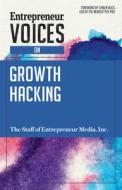 Entrepreneur Voices on Growth Hacking di Inc. The Staff of Entrepreneur Media edito da Ingram Publisher Services