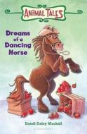 Dreams of a Dancing Horse di Dandi Daley Mackall edito da Bloomsbury U.S.A. Children's Books