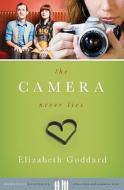 The Camera Never Lies di Elizabeth Goddard edito da Barbour Publishing