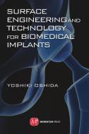 Surface Engineering and Technology for Biomedical Implants di Yoshiko Oshida edito da Momentum Press
