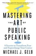 Clear and Present: 8 Powerful Public Speaking Secrets to Overcome Fear and Supercharge Your Career di Michael J. Gelb edito da NEW WORLD LIB