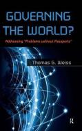 Governing the World? di Presidential Professor Director Ralph Bunche Institute for International Studies Thomas G (City University of New Weiss edito da Taylor & Francis Ltd
