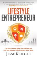 Lifestyle Entrepreneur: Live Your Dreams, Ignite Your Passions and Run Your Business from Anywhere in the World di Jesse Krieger edito da MORGAN JAMES PUB