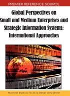 Global Perspectives on Small and Medium Enterprises and Strategic Information Systems edito da Business Science Reference