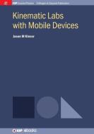 Kinematic Labs with Mobile Devices di Jason M. Kinser edito da Morgan & Claypool Publishers