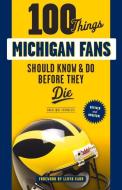 100 Things Michigan Fans Should Know & Do Before They Die di Angelique Chengelis edito da TRIUMPH BOOKS