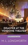 Disaster at the Vendome Theater: A Provencal Mystery di M. L. Longworth edito da CTR POINT PUB (ME)