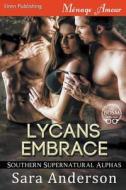 Lycans Embrace [Southern Supernatural Alphas] (Siren Publishing Menage Amour) di Sarah Anderson edito da SIREN PUB