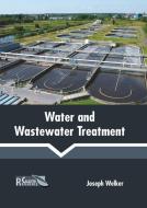 Water and Wastewater Treatment di JOSEPH WELKER edito da CALLISTO REFERENCE