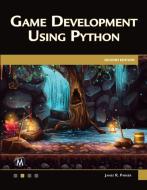 Game Development Using Python di James R. Parker edito da MERCURY LEARNING & INFORMATION