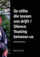 De Stilte Die Tussen Ons Drijft / Silence Floating Between Us di Hannie Rouweler edito da Lulu.com