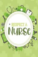 Respect a Nurse: One Subject College Ruled Notebook di My Next Notebook edito da LIGHTNING SOURCE INC