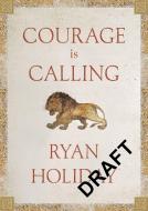 Courage Is Calling di Ryan Holiday edito da Profile Books