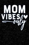Mom Vibes Only: Galaxy Lined Notebook and Journal Composition Book Diary di Mom Vibes Journals edito da INDEPENDENTLY PUBLISHED