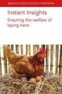 Instant Insights: Ensuring The Welfare Of Laying Hens di Dr Victoria Sandilands, Dr Dana L. M. Campbell, Sarah L. Lambton, Isabelle Ruhnke, Claire A. Weeks, Dr Dorothy McKeegan, Dr Christina Rufener, Dr Mic Toscano edito da Burleigh Dodds Science Publishing Limited