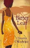 Bitter Leaf di Chioma Okereke edito da Little, Brown Book Group
