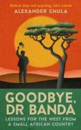 Goodbye, Dr Banda di Alexander Chula edito da Birlinn General
