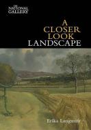 A Closer Look: Landscape di Erika Langmuir edito da National Gallery Company Ltd