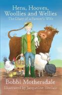 Hens, Hooves, Woollies and Wellies di Bobbi Mothersdale edito da Fox Chapel Publishers International