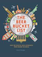 The Beer Bucket List di Mark Dredge edito da Ryland, Peters & Small Ltd
