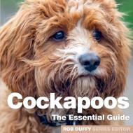 Cockapoos The Essential Guide di ROBERT DUFFY edito da Need2know