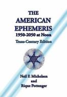 The American Ephemeris 1950-2050 at Noon di Neil F. Michelsen, Rique Pottenger edito da ASC PUB (SC)