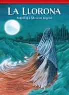 La Llorona: Retelling a Mexican Legend di Wim Coleman, Pat Perrin edito da RED CHAIR PR