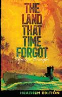 The Land That Time Forgot (Heathen Edition) di Edgar Rice Burroughs edito da Heathen Editions