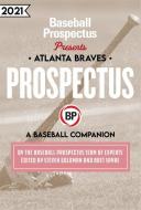 Atlanta Braves 2021: A Baseball Companion di Baseball Prospectus edito da BASEBALL PROSPECTUS