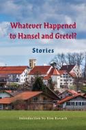 Whatever Happened to Hansel and Gretel?: Twenty-four Possible Sequels edito da FATHOM PUB CO