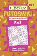 Sudoku Futoshiki - 200 Easy to Normal Puzzles 7x7 (Volume 17) di Dart Veider edito da Createspace Independent Publishing Platform