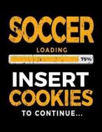 Soccer Loading 75% Insert Cookies to Continue: Unlined Notebook 8.5 X 11 - Soccer Players V1 di Dartan Creations edito da Createspace Independent Publishing Platform