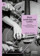 Music, Leadership and Conflict di Linda M. Ippolito edito da Springer-Verlag GmbH