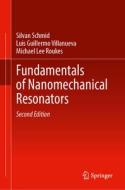 Fundamentals of Nanomechanical Resonators di Silvan Schmid, Michael Lee Roukes, Luis Guillermo Villanueva edito da Springer International Publishing