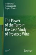 The Power of the Terroir: the Case Study of Prosecco Wine di Federica Gaiotti, Gregory V. Jones, Diego Tomasi edito da Springer Basel