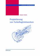 Projektierung von Turboflugtriebwerken di Hubert Grieb edito da Birkhäuser Basel
