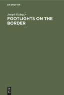 Footlights on the Border di Joseph Gallegly edito da De Gruyter