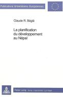 La planification du developpement au Népal di Claude R. Begle edito da P.I.E.