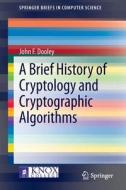 A Brief History of Cryptology and Cryptographic Algorithms di John F. Dooley edito da Springer International Publishing