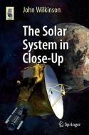 The Solar System in Close-Up di John Wilkinson edito da Springer International Publishing