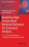Modeling High Temperature Materials Behavior for Structural Analysis di Konstantin Naumenko, Holm Altenbach edito da Springer-Verlag GmbH