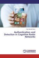 Authentication and Detection in Cognitive Radio Networks di Fatty Mustafa Salem edito da LAP Lambert Academic Publishing