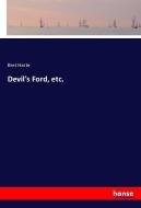 Devil's Ford, etc. di Bret Harte edito da hansebooks