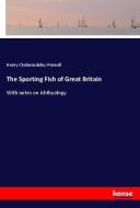 The Sporting Fish of Great Britain di Henry Cholmondeley-Pennell edito da hansebooks