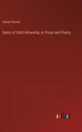 Gems of Odd Fellowship, in Prose and Poetry di Edward Nowell edito da Outlook Verlag