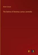 The Satires of Decimus Junius Juvenalis di Hiram Corson edito da Outlook Verlag